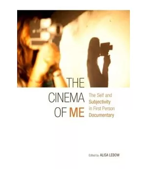 The Cinema of Me: The Self Andsubjectivity in First Person Documentary