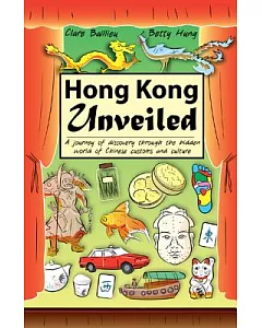 Hong Kong Unveiled: A Journey of Discovery Through the Hidden World of Chinese Customs and Culture
