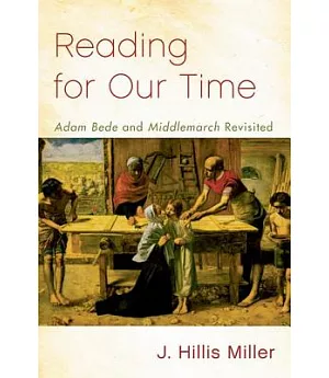 Reading for Our Time: Adam Bede and Middlemarch Revisited