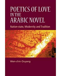 Poetics of Love in the Arabic Novel: Nation-state, Modernity and Tradition