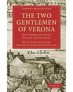 The Two Gentlemen of Verona: The Cambridge dover Wilson Shakespeare