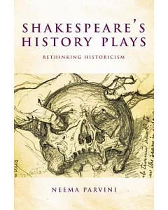 Shakespeare’s History Plays: Rethinking Historicism
