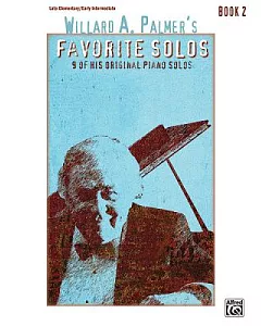 Willard A. Palmer’s Favorite Solos: 9 of His Original Piano Solos