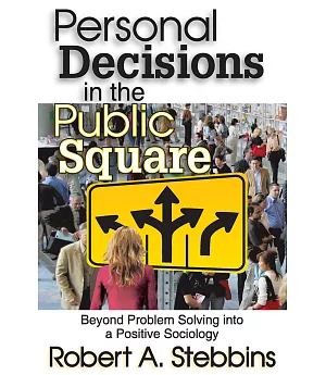 Personal Decisions in the Public Square: Beyond Problem Solving into a Positive Sociology