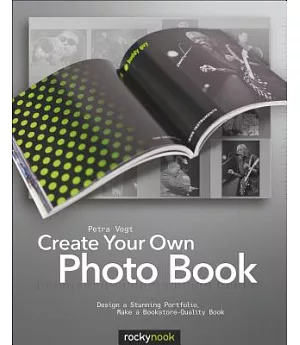 Create Your Own Photo Book: Design a Stunning Portfolio, Make a Bookstore-Quality Book