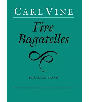 Five Bagatelles: For Solo Piano