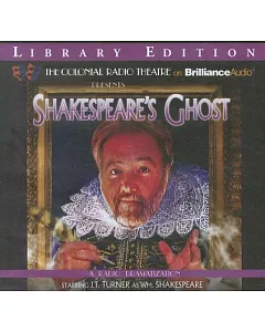 Shakespeare’s Ghost: A Radio Dramatization: Library Edition