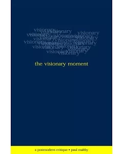 The Visionary Moment: A Postmodern Critique