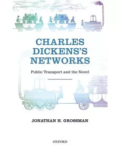 Charles Dickens’s Networks: Public Transport and the Novel