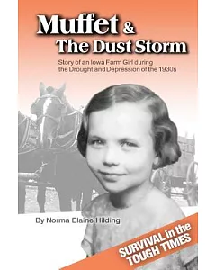Muffet & the Dust Storm: Story of an Iowa Farm Girl During the Drought & Depression of the 1930s