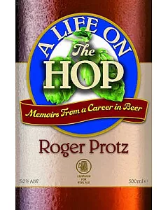 A Life on the Hop: Memoirs from a Career in Beer