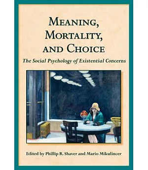 Meaning, Mortality, and Choice: The Social Psychology of Existential Concerns
