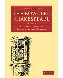 The Bowdler Shakespeare: In Six Volumes; In which Nothing Is Added to the Original Text; but those Words and Expressions Are Omi
