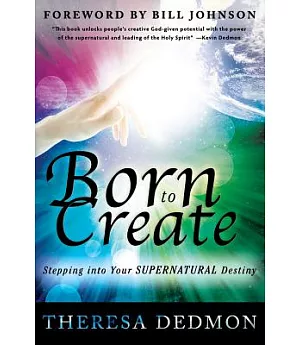 Born to Create: Stepping into Your Supernatural Destiny
