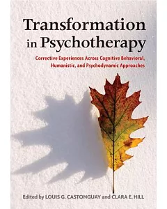 Transformation in Psychotherapy: Corrective Experiences Across Cognitive Behavioral, Humanistic, and Psychodynamic Approaches