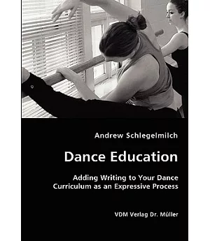 Dance Education: Adding Writing to Your Dance Curriculum As an Expressive Process