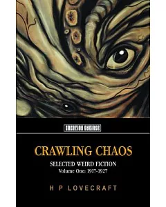 Crawling Chaos: Selected Weird Fiction 1917-1927