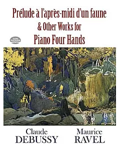 Prelude a l’Apres-Midi D’un Faune & Other Works for Piano Four Hands