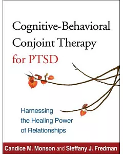 Cognitive-Behavioral Conjoint Therapy for PTSD: Harnessing the Healing Power of Relationships