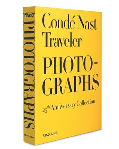Conde Nast Traveler Photographs: 25th Aniversary Collection: Moments Monuments Lives Landscapes