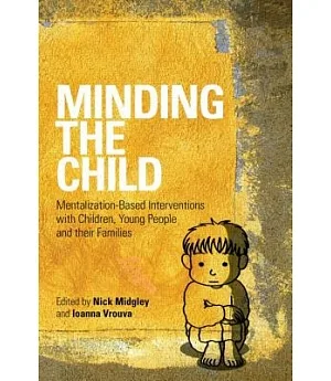 Minding the Child: Mentalization-Based Interventions With Children, Young People and Their Families