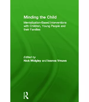 Minding the Child: Mentalization-Based Interventions With Children, Young People and Their Families