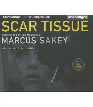 Scar Tissue: Seven Stories of Love and Wounds