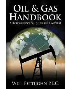 Oil & Gas Handbook: A Roughneck’s Guide to the Universe