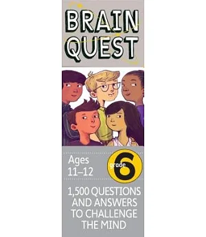 Brain Quest: Grade 6: 1,500 Questions and Answers to Challenge the Mind