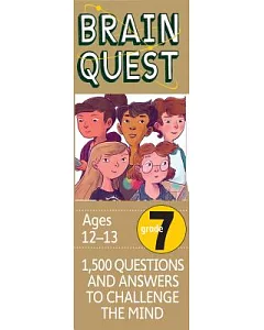Brain Quest Grade 7: 1,500 Questions and Answers to Challenge the Mind