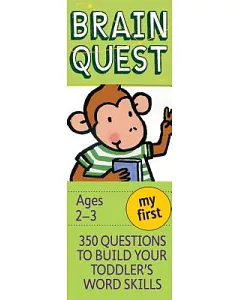 My First Brain Quest: 350 Questions to Build Your Toddler’s Word Skills