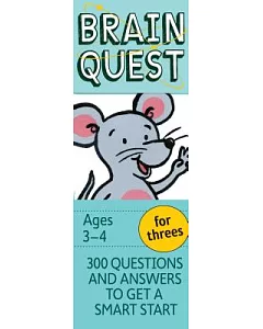 Brain Quest For Threes: 300 Questions and Answers to Get a Smart Start: Ages 3-4