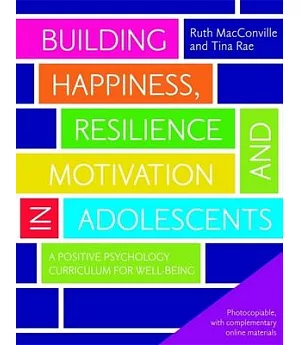Building Happiness, Resilience and Motivation in Adolescents: A Positive Psychology Curriculum for Well-Being