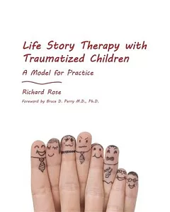 Life Story Therapy With Traumatized Children: A Model for Practice
