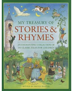 My Treasury of Stories & Rhymes: An Enchanting Collection of 145 Classic Tales for Children