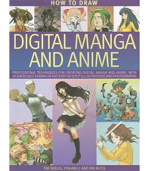 How to Draw Digital Manga and Anime: Professional Techniques for Crating Digital Manga and Anime, With 35 Exercises Shown in 400