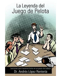 La Leyenda del Juego de Pelota: Lecciones Para Hacernos Bolas En Un Grupo De Trabajo