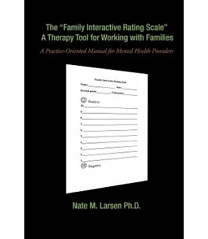 The ”Family Interactive Rating Scale” a Therapy Tool for Working With Families: A Practice-oriented Manual for Mental Health Pro