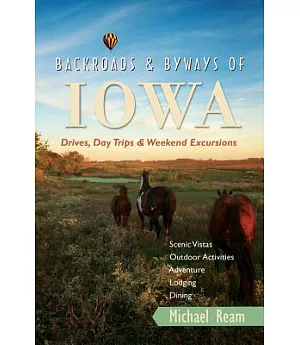 Backroads & Byways of Iowa: Drives, Daytrips & Weekend Excursions