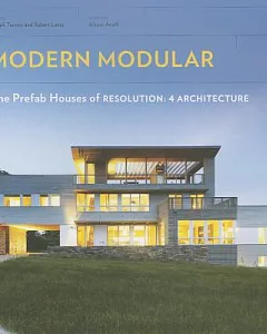 Modern Modular: The Prefab Houses of Resolution: 4 Architecture