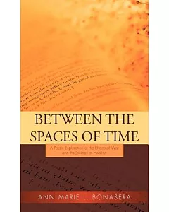 Between the Spaces of Time: A Poetic Exploration of the Effects of War and the Journey of Healing