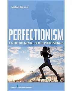 Perfectionism: A Guide for Mental Health Professionals