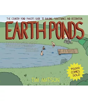 Earth Ponds: The Country Pond Maker’s Guide to Building, Maintenanc, and Restoration
