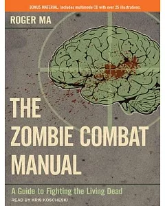The Zombie Combat Manual: A Guide to Fighting the Living Dead: Library Edition: Includes Multimode CD