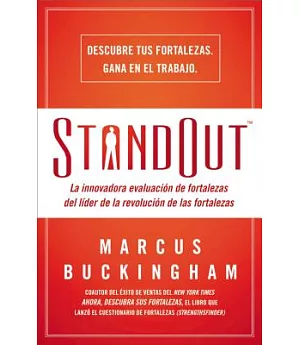 Standout: La innovadora evaluacion de fortalezas del lider de la revolucion de las fortalezas / The innovative assessment of str