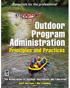 Outdoor Program Administration: Principles and Practices