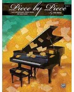 Piece by Piece, Book 3: 7 Late Intermediate Color Pieces for Solo Piano