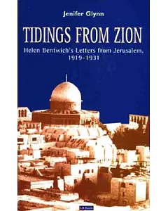Tidings from Zion: Helen Bentwich’s Letters from Jerusalem 1919-1931