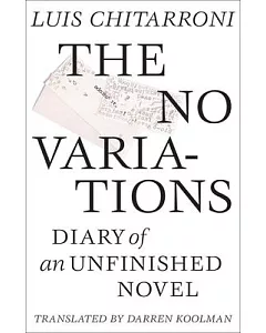 The No Variations: Journal of an Unfinished Novel