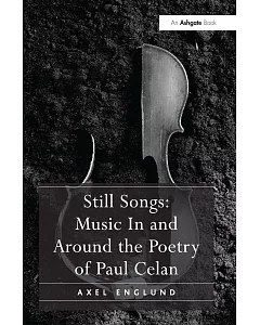 Still Songs: Music In and Around the Poetry of Paul Celan